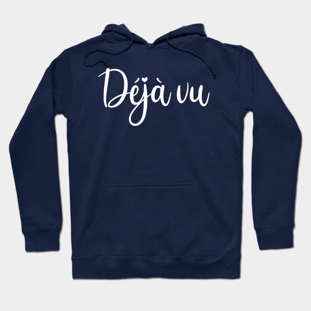 Déjà vu - white text Hoodie by Babush-kat